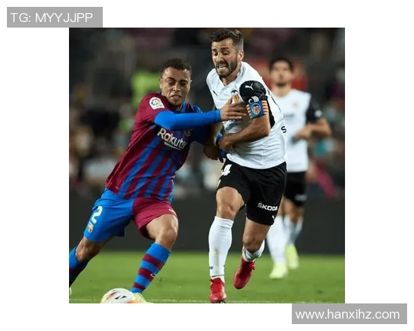 巴塞罗那对巴伦西亚2019赛季精彩对决分析与推荐策略